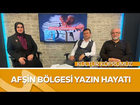 Afşin’in Yazın Hayatı ve Yarpuz Dergisi Kültür Köprümüz’de Konuşuldu