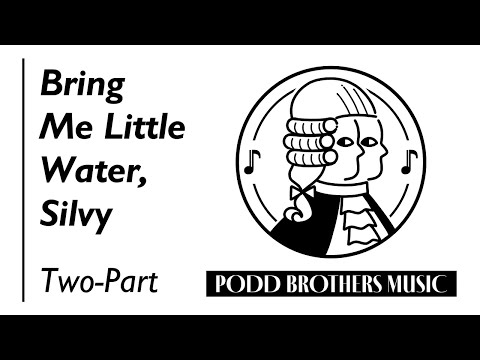 Bring Me Little Water, Silvy (Two-Part Choir) - Arranged by Adam and Matt Podd