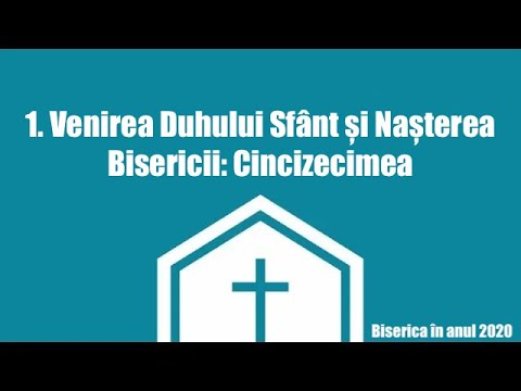 Biserica in 2020: 1. Venirea Duhului Sfânt și Nașterea Bisericii: Cincizecimea - Ieremia Rusu