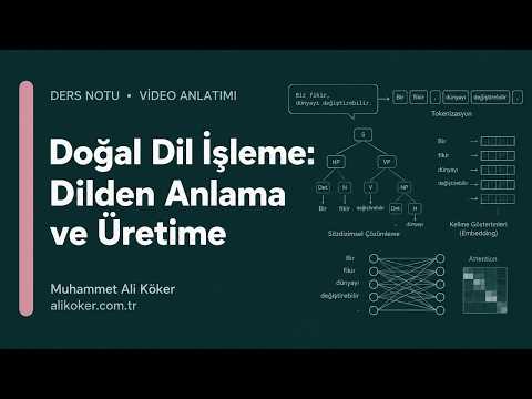 Doğal Dil İşleme: Dilden Anlama ve Üretime