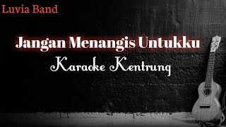 Download lagu Karaoke Jangan Menangis Untukku - luvia ( Kentrung ) mp3 Download lagu Karaoke Jangan Menangis Untukku - luvia ( Kentrung ) mp3