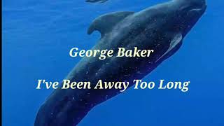 Download lagu George Baker - I've Been Away Too Long (chord lyrics) mp3