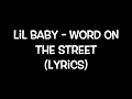 Lil Baby - Word On The Street (Lyrics) [Explicit]