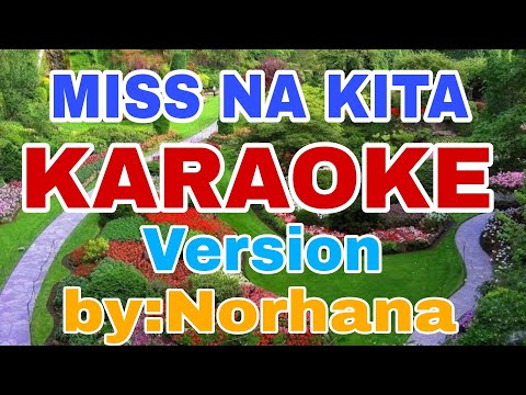 MISS NA KITA BY: NORHANA// KARAOKE VERSION//CREATED BY: RICO MUSIC LOVER