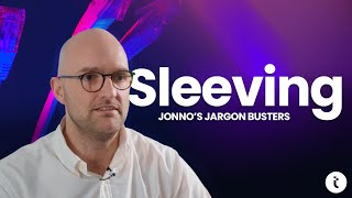 Jonno's Jargon Busters: Sleeving