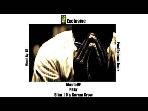 MoulaUE, Slim I.D., Karma Crew - Pray [Official Audio]