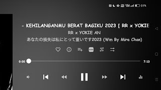 Download lagu RR - KEHILANGANMU BERAT BAGIKU 2023 [ RR x YOKIE AN ] EXLUSIVE mp3