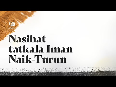 Nasihat tatkala Keimanan Naik-Turun