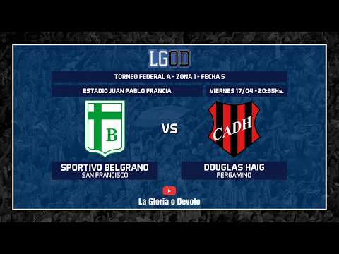 Sportivo Belgrano (San Francisco) vs Douglas Haig (Pergamino) | Fecha 5 | Zona 1 | Federal A