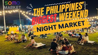 SOMO Market - The Philippines' BIGGEST Weekend Night Market (More Than Just Your Usual Bazaar)