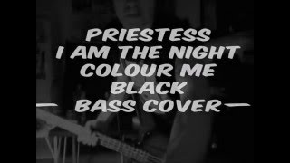 Priestess - I am the night, colour me black - bass cover by Mr Sinister Kris - HQ Audio