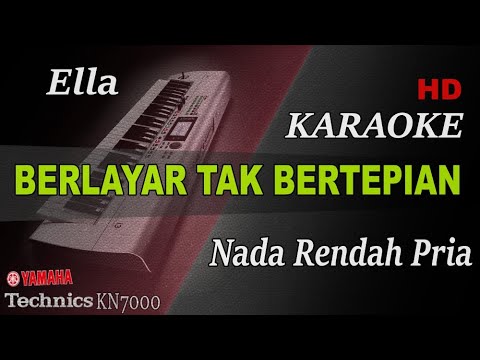 ELLA - BERLAYAR TAK BERTEPIAN ( NADA PRIA ) || KARAOKE