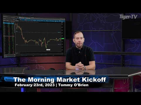 February 23rd, The Morning Market Kickoff with Tommy O'Brien on TFNN - 2023