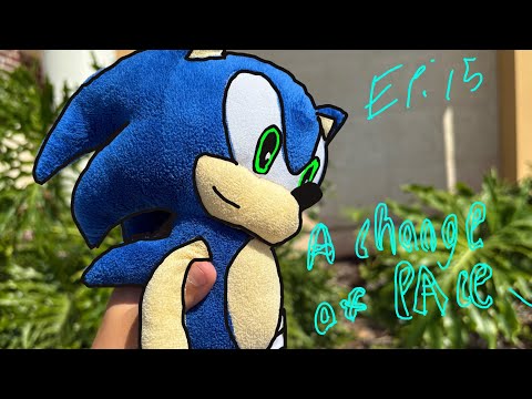 The Sonic plush show: S1 Ep 15 chapter 1 finale- A change of pace