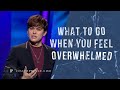 What To Do When You Feel Overwhelmed | Joseph Prince
