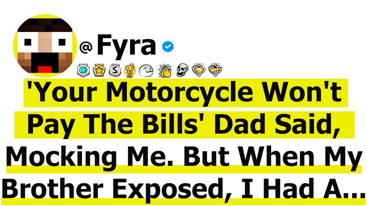 'Your Motorcycle Won't Pay The Bills' Dad Said, Mocking Me. But When My Brother Exposed, I Had A...