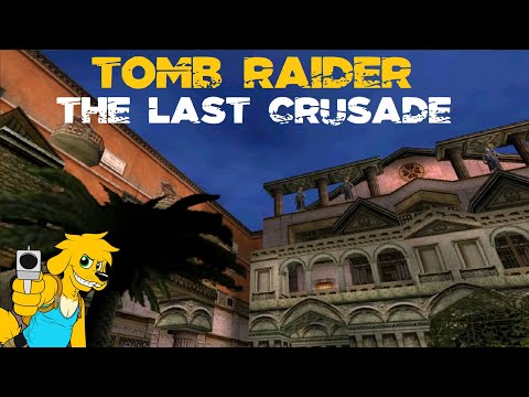 TRLE: The Last Crusade
