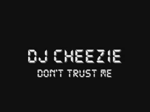 Cheezie DJ - Don't Trust Me