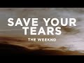 The Weeknd Save Your Tears Lyrics