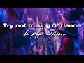 TRY NOT TO SING OR DANCE K-POP EDITION