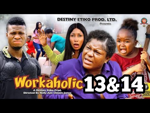 WORKAHOLIC 13&14 ( New movie 2023)- DESTINY ETIKO, EBUBE OBIO, ZICSALOMA  Latest Nollywood Movie