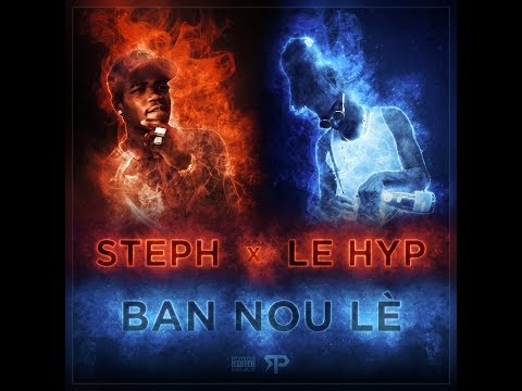 Le Steph x Le Hyp - Ban Nou Lè (Audio) ‖ RayPee
