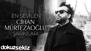 Download lagu Cihan Mürtezaoğlu En Sevilen Şarkıları - Cihan Mürtezaoğlu Slow Şarkılar mp3