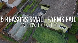 FIVE REASONS SMALL FARMS FAIL!!