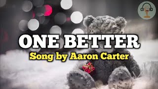 One Better (Lyrics Video) [HQ] - Song by Aaron Carter