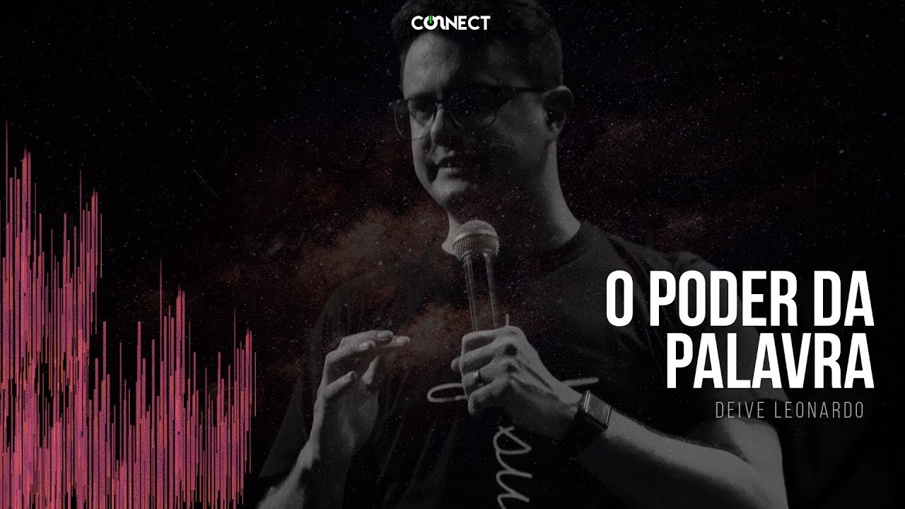 O PODER DA PALAVRA - DEIVE LEONARDO - CONNECT