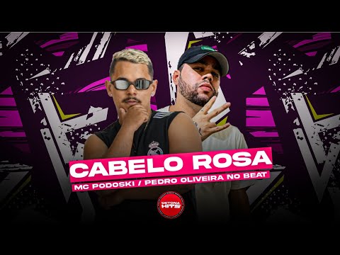 🔴 CABELO ROSA - MC PODOSKI, PEDRO OLIVEIRA NO BEAT - MÚSICA NOVA
