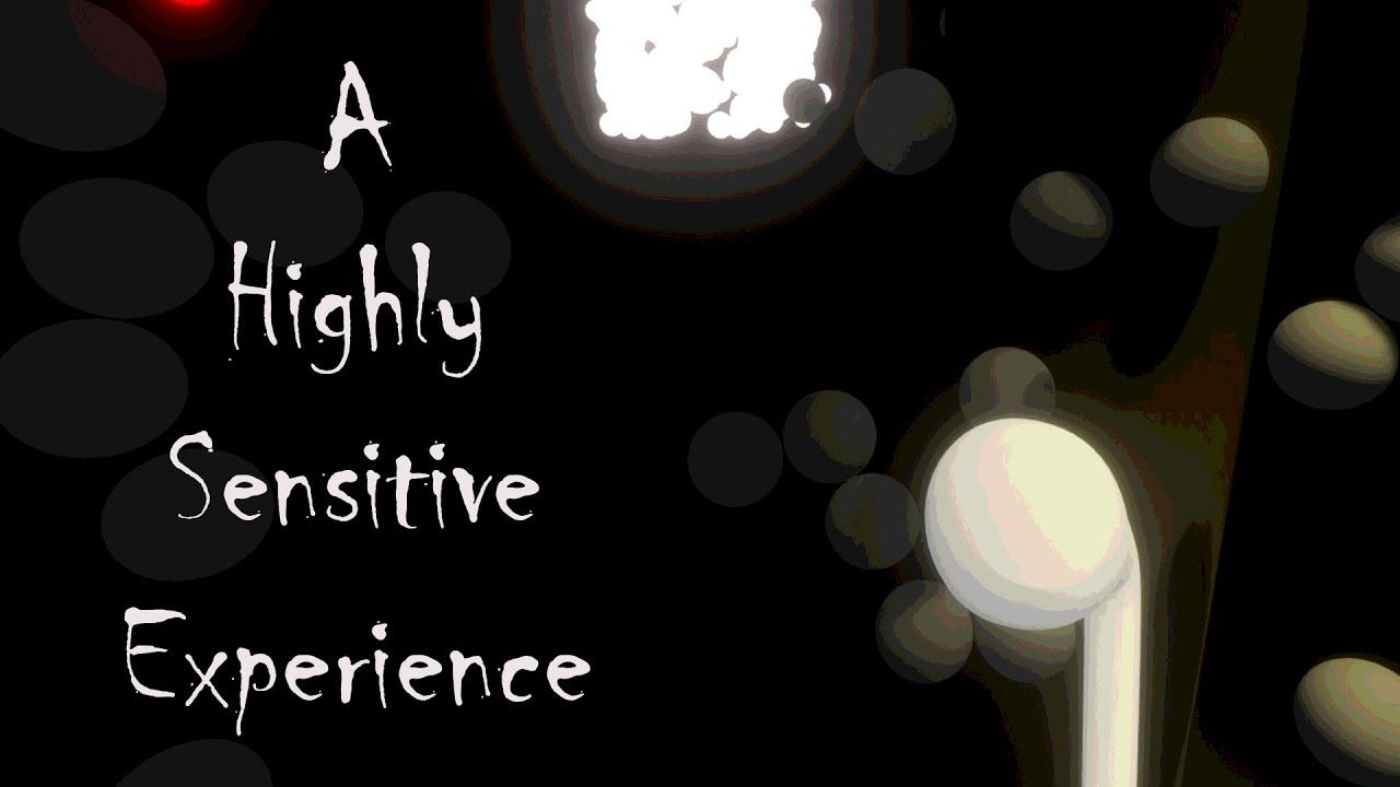 A highly sensitive experience
