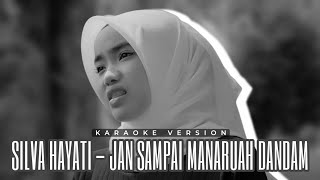Download lagu Silva Hayati - Jan Sampai Manaruah Dandam | Karaoke Version mp3 Download lagu Silva Hayati - Jan Sampai Manaruah Dandam | Karaoke Version mp3