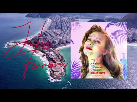 12 - Julia Ferreira - A Volta (60 Anos da Bossa Nova volume 4)