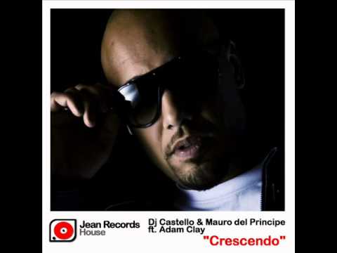 DJ Castello - Mauro Del Principe ft Adam Clay - Crescendo (MDP Version).wmv