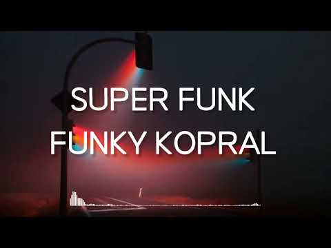 FUNKY KOPRAL - SUPER FUNK (LIRIK)