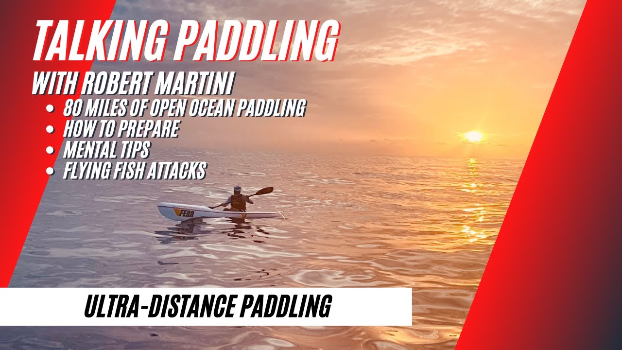 Paddling 80 miles on the open ocean -- Talking Paddling With Robert Martini about Cross for CF