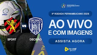 AO VIVO E COM IMAGENS: SPORT X DECISÃO | 4ª RODADA | PERNAMBUCANO 2026