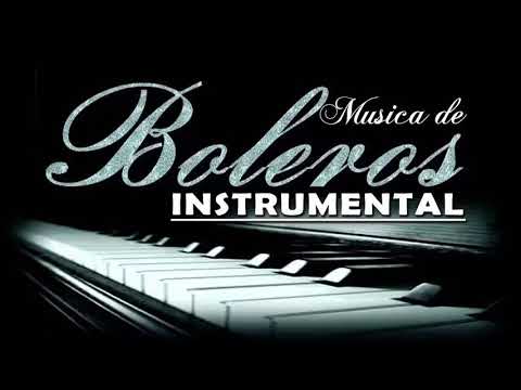 Los Mejores Boleros Instrumentales del Mundo - Música Para Relajarse, Trabajar y Estudiar