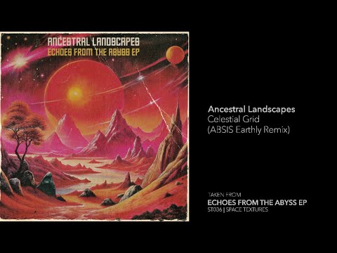 Indefinite Pitch PREMIERES. Ancestral Landscapes - Celestial Grid (ABSIS Earthly Remix)