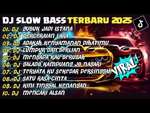 DJ SLOW BASS TERBARU 2025 | DJ GUBUK JADI ISTANA🎵DJ PERCERAIAN LARA | FULL ALBUM