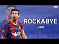 Lionel Messi ● Rockabye | Skills & Goals | 2020/2021 |HD