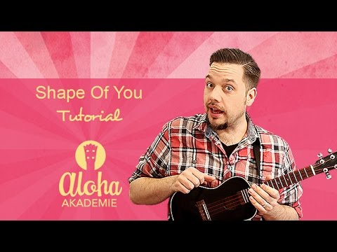 Shape Of You (Ed Sheeran) - Ukulele Tutorial (intermediate)- Aloha Akademie