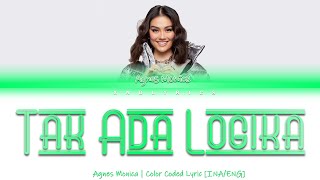 Agnes Monica - Tak Ada Logika (Color Coded Lyrics/Lirik INA/ENG)