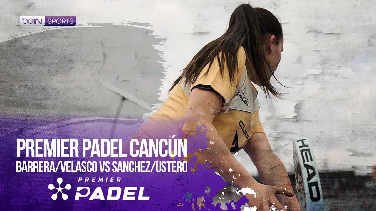 Barrera/Velasco vs Sanchez/Ustero | HIGHLIGHTS Premier Padel - Cancún P2 2026 | 08/19/2026 | beIN SP