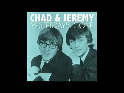 "YESTERDAY'S GONE" CHAD AND JEREMY DES