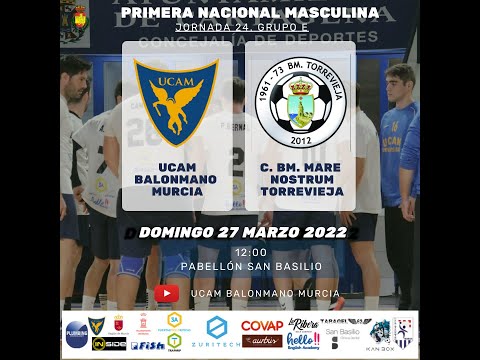 PRIMERA NACIONAL MASCULINA | GRUPO E | JORNADA 24 | UCAM BM MURCIA - C. BM. MARE NOSTRUM TORREVIEJA
