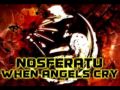 Nosferatu - When Angels Cry 