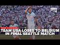 WATCH: Team USA loses to Belgium in final World Cup match held in Seattle