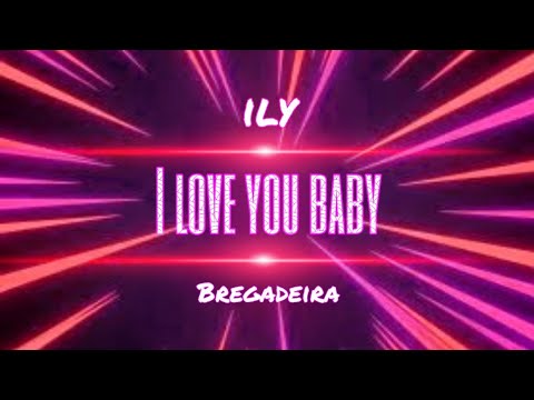 ILY  "I Love You Baby" - MC GW & MC Magrinho | Bregadeira